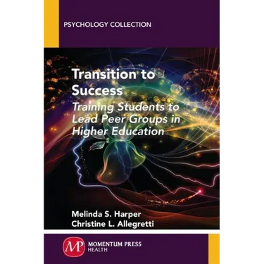 Transition to Success: Training Students to Lead Peer Groups in Higher Education