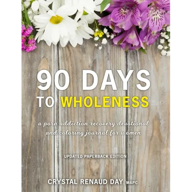 90 Days to Wholeness: A Porn Addiction Recovery Devotional and Coloring Journal for Women