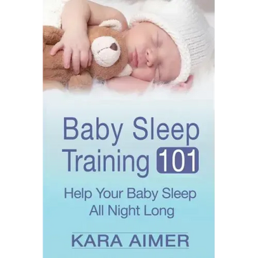 Baby Sleep Training 101: Help Your Baby Sleep All Night Long