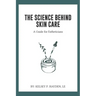 The Science Behind Skin Care: A Guide for Estheticians