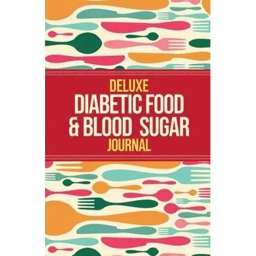 Deluxe Diabetic Food & Blood Sugar Journal: Making the Diabetic Diet Easy