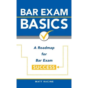 Bar Exam Basics: A Roadmap for Bar Exam Success
