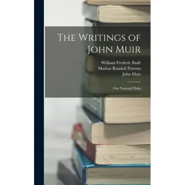 The Writings of John Muir: Our National Parks