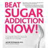 Beat Sugar Addiction Now!: The Cutting-Edge Program That Cures Your Type of Sugar Addiction and Puts You on the Road to Feeling Great - And Losin