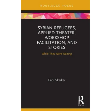 Syrian Refugees, Applied Theater, Workshop Facilitation, and Stories: While They Were Waiting