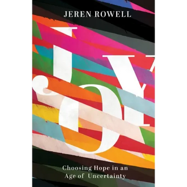 Joy: Choosing Hope in an Age of Uncertainty