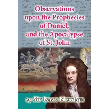 Observations upon the Prophecies of Daniel, and the Apocalypse of St. John