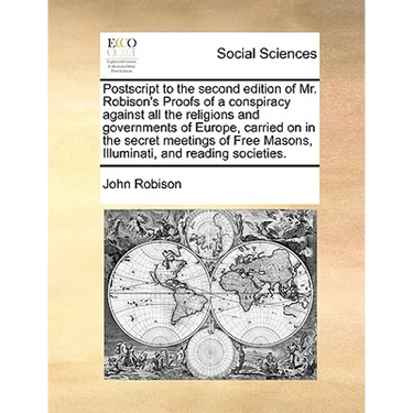 PostScript to the Second Edition of Mr. Robison's Proofs of a Conspiracy Against All the Religions and Governments of Europe, Carried on in the Secret