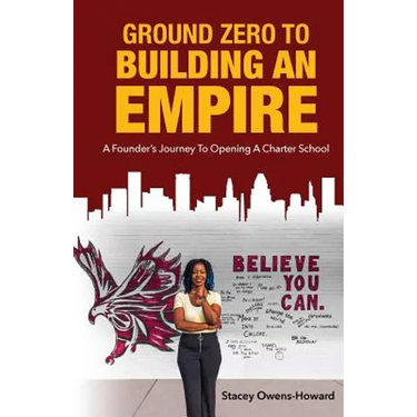 Ground Zero to Building an Empire: A Founder's journey to opening a Charter School