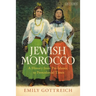 Jewish Morocco: A History from Pre-Islamic to Postcolonial Times