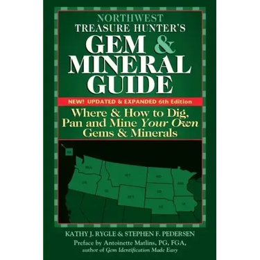 Northwest Treasure Hunter's Gem and Mineral Guide (6th Edition): Where and How to Dig, Pan and Mine Your Own Gems and Minerals