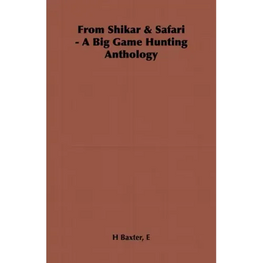 From Shikar & Safari - A Big Game Hunting Anthology