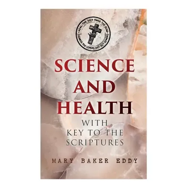 Science and Health with Key to the Scriptures: The Essential Work of the Christian Science