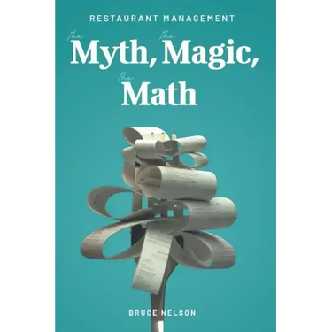 Restaurant Management: The Myth, The Magic, The Math
