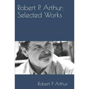 Robert P. Arthur: Selected Works