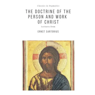 The Doctrine of the Person and Work of Christ