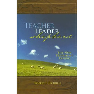Teacher, Leader, Shepherd: The New Testament Pastor