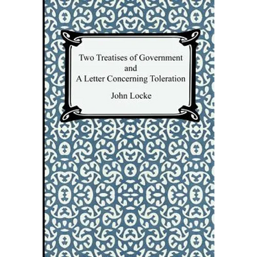 Two Treatises of Government and A Letter Concerning Toleration