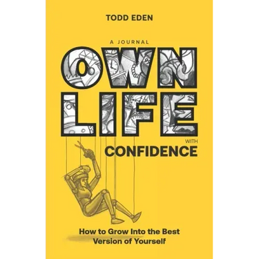 Own Life with Confidence: How to Grow into the Best Version of Yourself