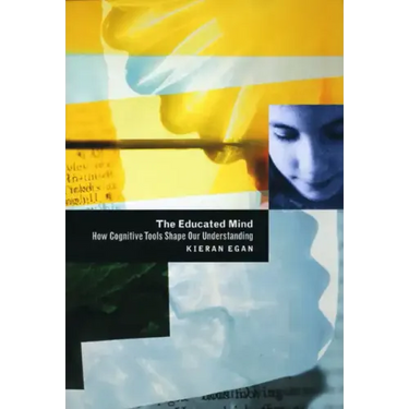 The Educated Mind: How Cognitive Tools Shape Our Understanding