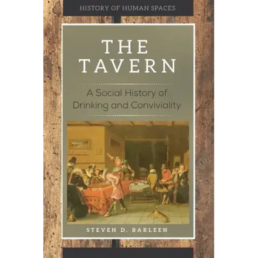 The Tavern: A Social History of Drinking and Conviviality