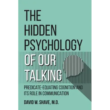 The Hidden Psychology of Our Talking: Predicate-Equating Cognition and its Role in Communication