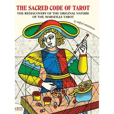 THE SACRED CODE OF TAROT The Rediscovery Of The Original Nature Of The Marseille Tarot