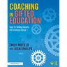 Coaching in Gifted Education: Tools for Building Capacity and Catalyzing Change