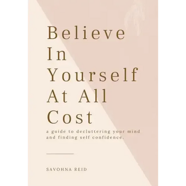 Believe In Yourself At All Cost: How To Escape The Prison of Your Own Mind