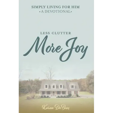 Simply Living for Him: A Devotional for Less Clutter and More Joy