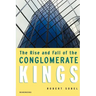 The Rise and Fall of the Conglomerate Kings