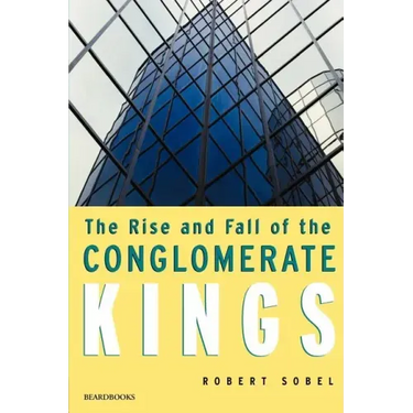 The Rise and Fall of the Conglomerate Kings