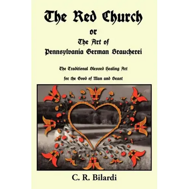The Red Church or the Art of Pennsylvania German Braucherei