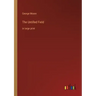 The Untilled Field: in large print