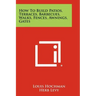 How to Build Patios, Terraces, Barbecues, Walks, Fences, Awnings, Gates