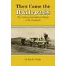 Then Came the Railroads: The Century from Steam to Diesel in the Southwest
