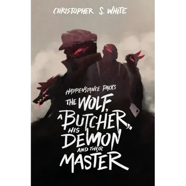 The Happenstance Packs the Wolf, a Butcher, his Demon, and their Master