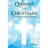 Qigong for Christians: A Christ-Centered Healing Meditation