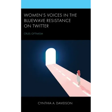 Women's Voices in the BlueWave Resistance on Twitter: Cruel Optimism
