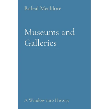 Museums and Galleries: A Window into History