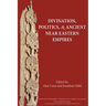 Divination, Politics, and Ancient Near Eastern Empires