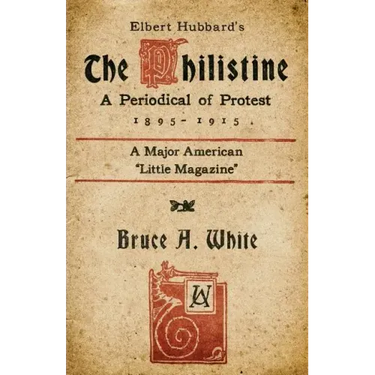 Elbert Hubbard's The Philistine: A Periodical of Protest (1895 - 1915)
