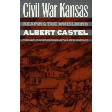 Civil War Kansas: Reaping the Whirlwind: The Authorized Edition with a New Preface