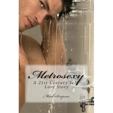 Metrosexy: A 21st Century Self-Love Story