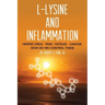 L-Lysine and Inflammation: Herpes Virus - Pain - Fatigue - Cancer, How Do We Control These