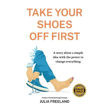 Take Your Shoes Off First: A story about a simple idea with the power to change everything