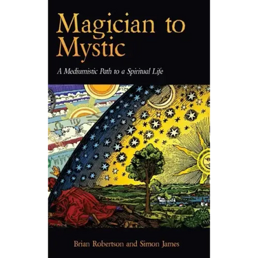 Magician to Mystic: A Mediumistic Path to a Spiritual Life