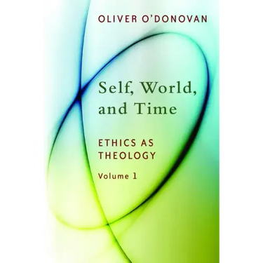 Self, World, and Time: Ethics as Theology, Vol. 1
