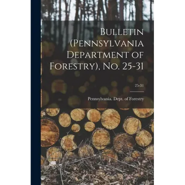 Bulletin (Pennsylvania Department of Forestry), No. 25-31; 25-31