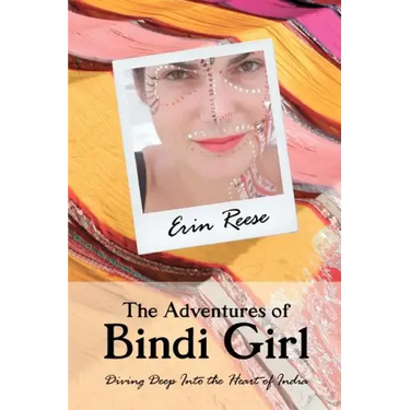 The Adventures of Bindi Girl: Diving Deep Into the Heart of India